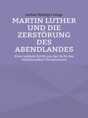 cover image of Martin Luther und die Zerstörung des Abendlandes